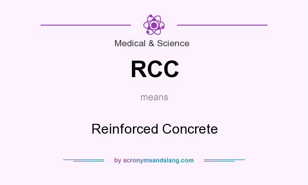 What does RCC mean? It stands for Reinforced Concrete