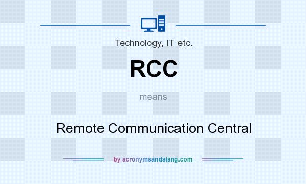 What does RCC mean? It stands for Remote Communication Central