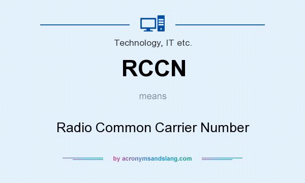 What does RCCN mean? It stands for Radio Common Carrier Number