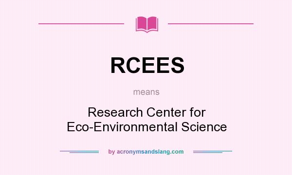 What does RCEES mean? It stands for Research Center for Eco-Environmental Science