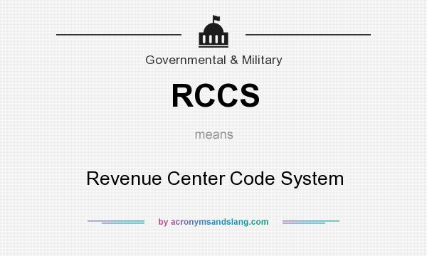 What does RCCS mean? It stands for Revenue Center Code System