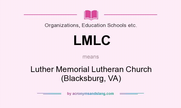 What does LMLC mean? It stands for Luther Memorial Lutheran Church (Blacksburg, VA)