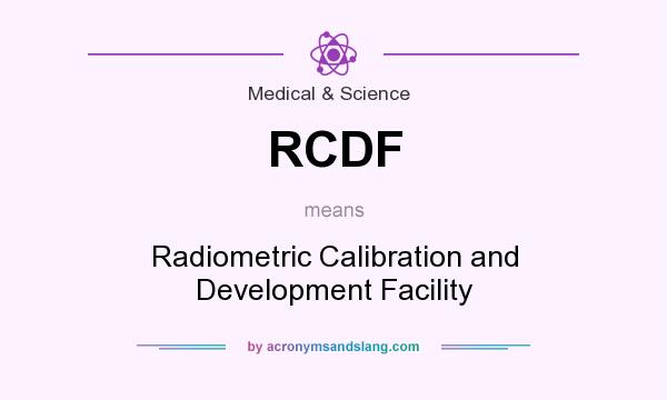 What does RCDF mean? It stands for Radiometric Calibration and Development Facility