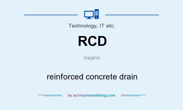 What does RCD mean? It stands for reinforced concrete drain