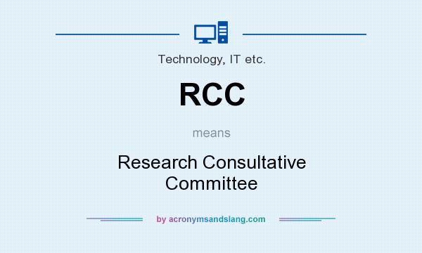 What does RCC mean? It stands for Research Consultative Committee