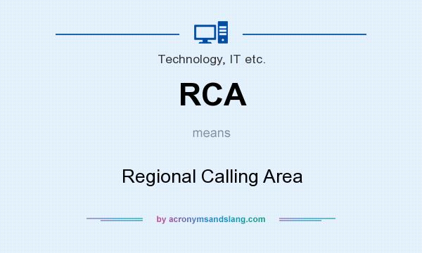 What does RCA mean? It stands for Regional Calling Area
