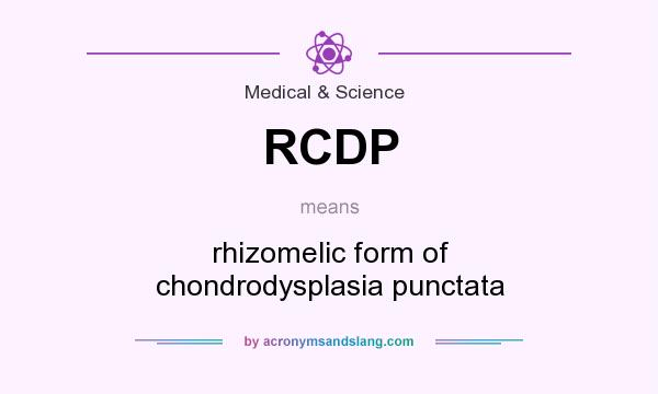 What does RCDP mean? It stands for rhizomelic form of chondrodysplasia punctata