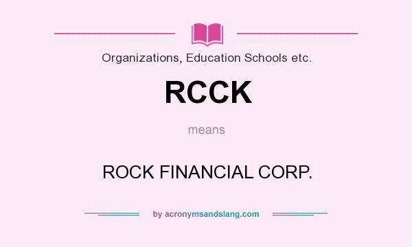 What does RCCK mean? It stands for ROCK FINANCIAL CORP.