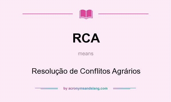 What does RCA mean? It stands for Resolução de Conflitos Agrários