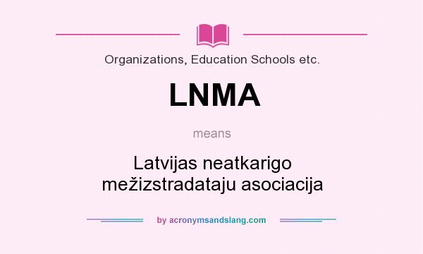 What does LNMA mean? It stands for Latvijas neatkarigo mežizstradataju asociacija
