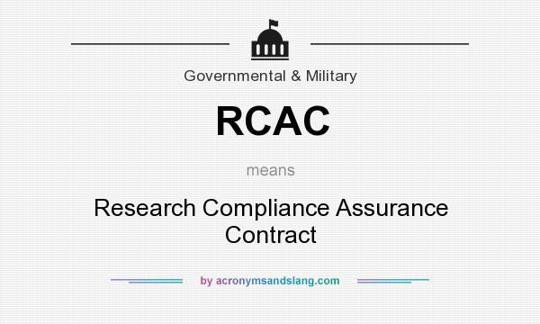 What does RCAC mean? It stands for Research Compliance Assurance Contract