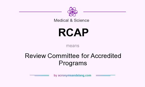 What does RCAP mean? It stands for Review Committee for Accredited Programs