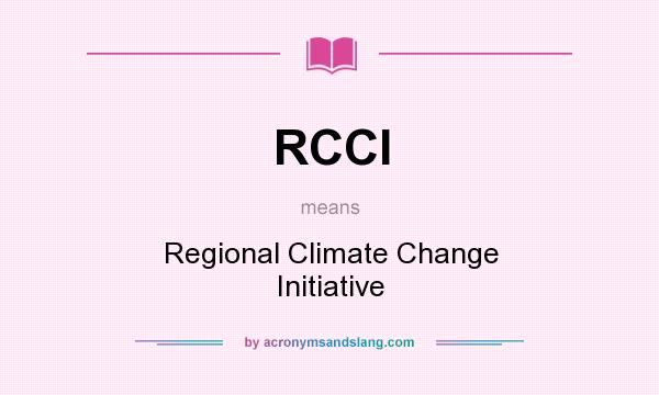 What does RCCI mean? It stands for Regional Climate Change Initiative