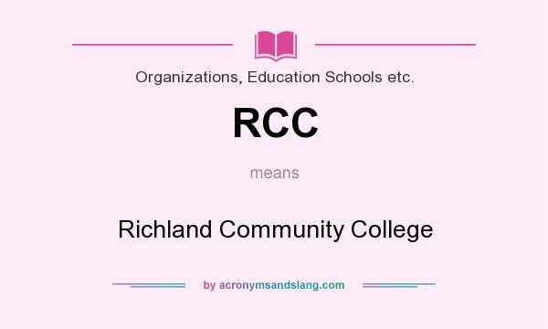 What does RCC mean? It stands for Richland Community College