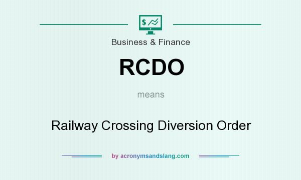 What does RCDO mean? It stands for Railway Crossing Diversion Order