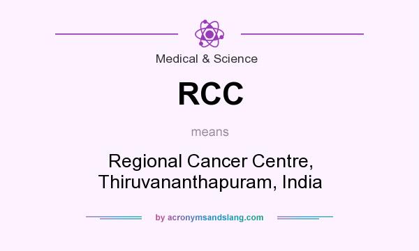 What does RCC mean? It stands for Regional Cancer Centre, Thiruvananthapuram, India