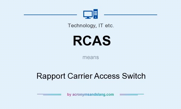 What does RCAS mean? It stands for Rapport Carrier Access Switch