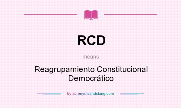 What does RCD mean? It stands for Reagrupamiento Constitucional Democrático