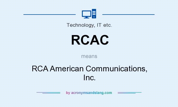 What does RCAC mean? It stands for RCA American Communications, Inc.