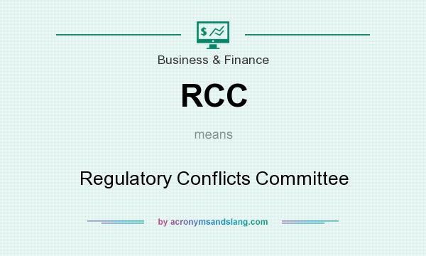 What does RCC mean? It stands for Regulatory Conflicts Committee