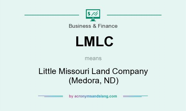 What does LMLC mean? It stands for Little Missouri Land Company (Medora, ND)
