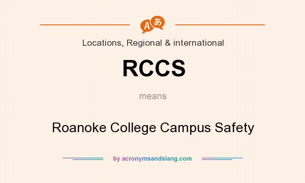 What does RCCS mean? It stands for Roanoke College Campus Safety