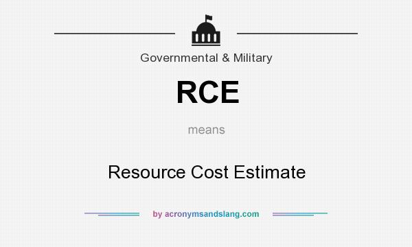 What does RCE mean? It stands for Resource Cost Estimate