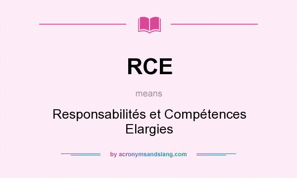 What does RCE mean? It stands for Responsabilités et Compétences Elargies