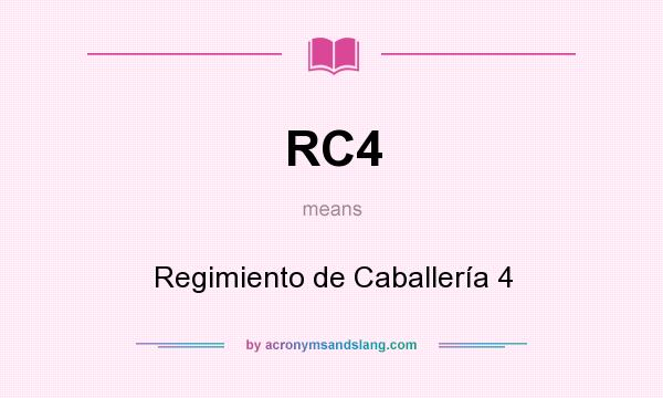 What does RC4 mean? It stands for Regimiento de Caballería 4