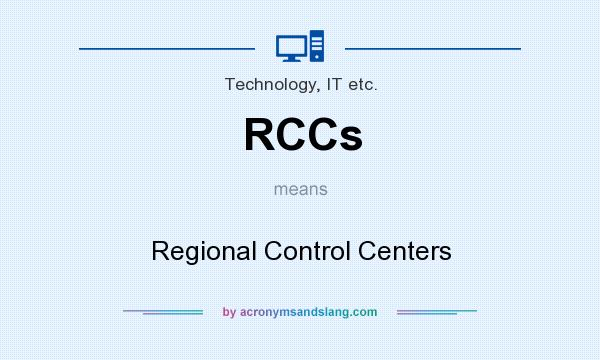 What does RCCs mean? It stands for Regional Control Centers