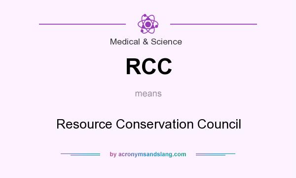 What does RCC mean? It stands for Resource Conservation Council