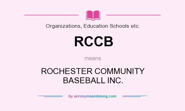 What does RCCB mean? It stands for ROCHESTER COMMUNITY BASEBALL INC.