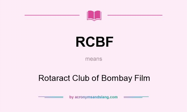 What does RCBF mean? It stands for Rotaract Club of Bombay Film