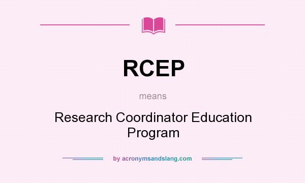 What does RCEP mean? It stands for Research Coordinator Education Program