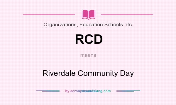 What does RCD mean? It stands for Riverdale Community Day