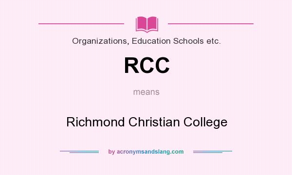 What does RCC mean? It stands for Richmond Christian College