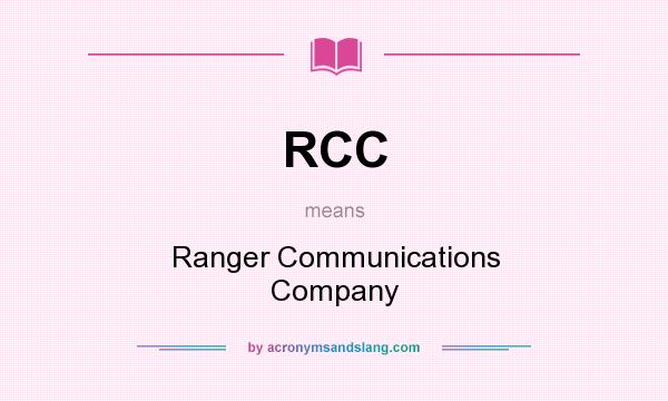 What does RCC mean? It stands for Ranger Communications Company