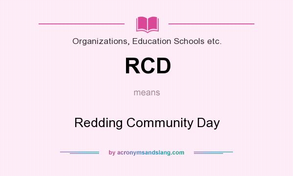 What does RCD mean? It stands for Redding Community Day