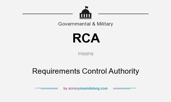 What does RCA mean? It stands for Requirements Control Authority