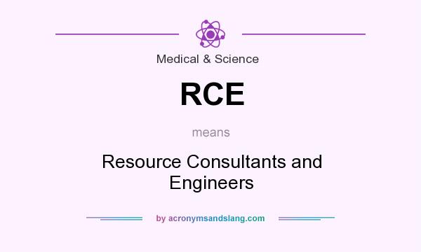 What does RCE mean? It stands for Resource Consultants and Engineers