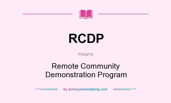 What does RCDP mean? It stands for Remote Community Demonstration Program