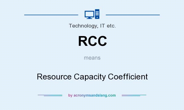 What does RCC mean? It stands for Resource Capacity Coefficient