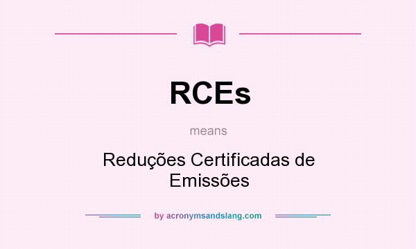 What does RCEs mean? It stands for Reduções Certificadas de Emissões