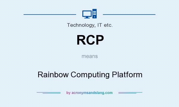 What does RCP mean? It stands for Rainbow Computing Platform