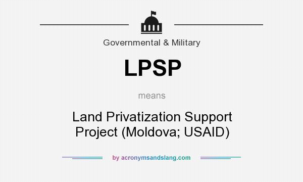 What does LPSP mean? It stands for Land Privatization Support Project (Moldova; USAID)