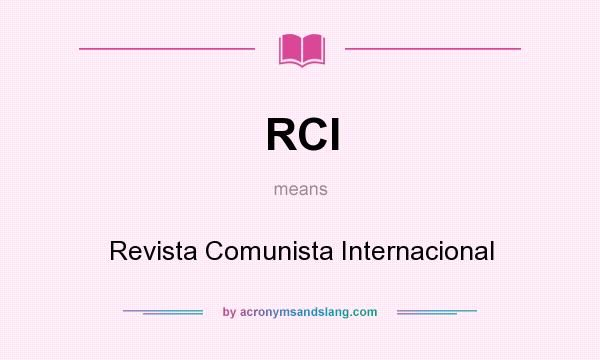 What does RCI mean? It stands for Revista Comunista Internacional