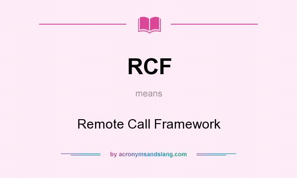 What does RCF mean? It stands for Remote Call Framework