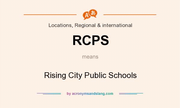 What does RCPS mean? It stands for Rising City Public Schools