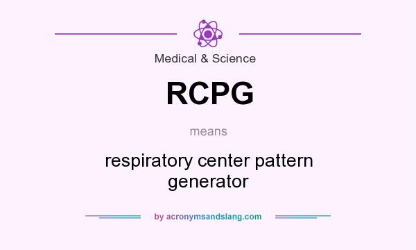 What does RCPG mean? It stands for respiratory center pattern generator
