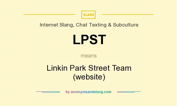 What does LPST mean? It stands for Linkin Park Street Team (website)